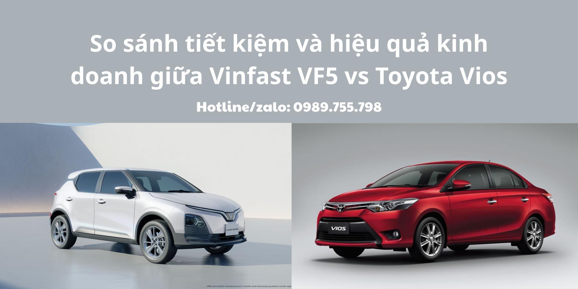 So Sánh Sự Tiết Kiệm Và Hiệu Quả Kinh Doanh Dịch Vụ: VinFast VF 5 vs Toyota Vios